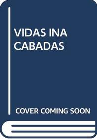Vidas Inacabadas (Spanish Edition)