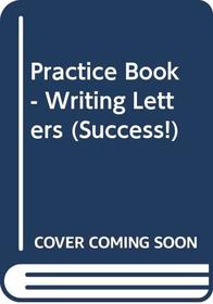 Success: Writing Letters: Practice Bk (Success!)