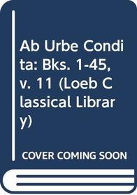Ab Urbe Condita: Bks. 1-45, v. 11 (Loeb Classical Library)
