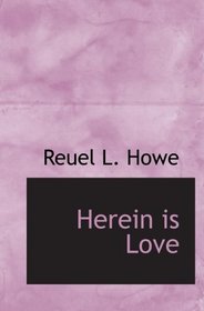 Herein is Love: A Study of the Biblical Doctrine of Love in Its Be