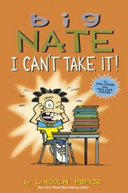 I Can't Take It! (Amp! Comics for Kids) (Big Nate, Vol 7)