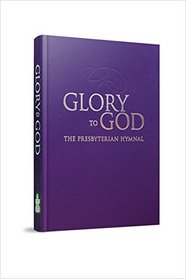 Glory to God - The Presbyterian Hymnal - PURPLE