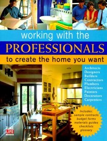 Working With the Professionals: To Create the Home You Want