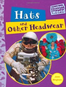 Hats and Other Headwear (Clothes Around the World)