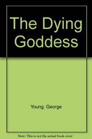 The Dying Goddess