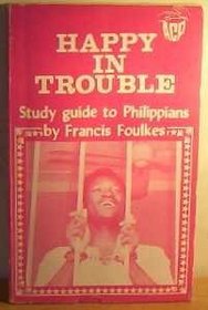 Happy in Trouble Study Guide to Philippians
