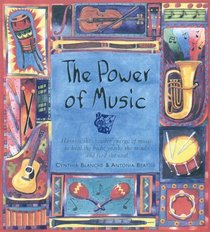 The Power of Music: Harness the Creative Energy of Music to Heal the Body, Soothe the Mind and Feed the Soul