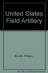 U. S. Field Artillery