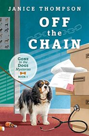 Off the Chain (Gone to the Dogs, Bk 1)