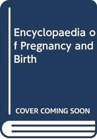 Encyclopaedia of Pregnancy and Birth