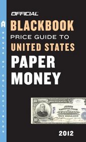 The Official Blackbook Price Guide to United States Paper Money 2012, 44th Edition