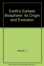 Earth's Earliest Biosphere: Its Origin and Evolution