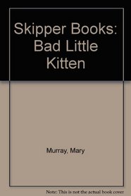 Skipper Books: Bad Little Kitten