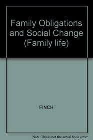 Family Obligations and Social Change (Family Life Series)