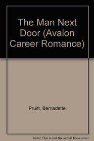 The Man Next Door - An Avalon Career Romance