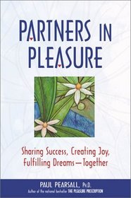 Partners in Pleasure: Sharing Success, Creating Joy, Fulfilling Dreams -- Together