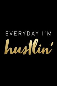 Everyday I'm Hustlin': Motivational Journal, Notebook, Diary, 6