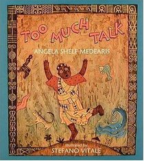 Too Much Talk : A West African Folktale