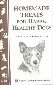 Homemade Treats for Happy, Healthy Dogs (Storey Country Wisdom Bulletin, a-258)