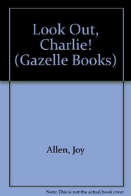 Look Out, Charlie! (Gazelle Books)