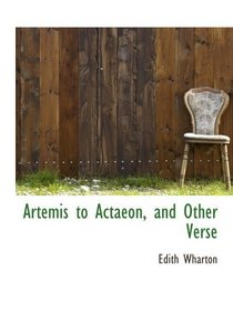 Artemis to Actaeon, and Other Verse