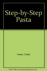 Step-by-Step Pasta (Step by Step)