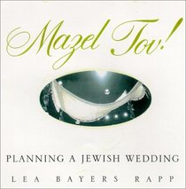 Mazel Tov: The Complete Book of Jewish Weddings