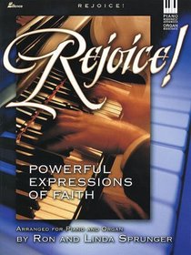 Rejoice!: Powerful Expressions of Faith Arranged for Piano and Organ