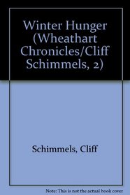 Winter Hunger (Wheathart Chronicles/Cliff Schimmels, 2)