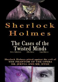 Sherlock Holmes: The Cases of the Twisted Minds