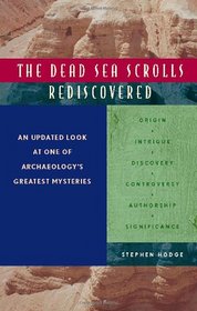 The Dead Sea Scrolls Rediscovered: An Updated Look at One of Archeology's Greatest Mysteries