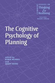 The Cognitive Psychology of Planning (Current Issues in Thinking & Reasoning)