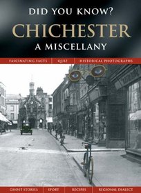 Chichester: A Miscellany (Did You Know?)
