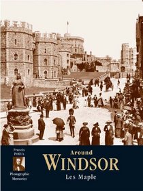 Francis Frith's Around Windsor (Photographic Memories)