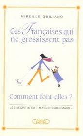 Ces Françaises qui ne grossissent pas... (French Edition)