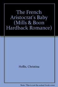 The French Aristocrat's Baby (Romance HB)