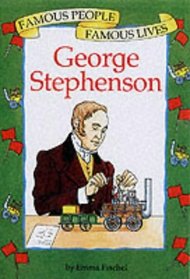 George Stephenson (Famous People, Famous Lives)