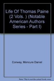 Life Of Thomas Paine (2 Vols. ) (Notable American Authors Series - Part I)