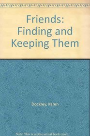 Friends: Finding and Keeping Them