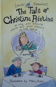 The Tale of Christine Pristine: Why You Must Never Put Your Elbows on the Table