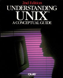 Understanding Unix: A Conceptual Guide 2nd Edition