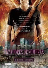 Cazadores de sombras 3, Ciudad de Cristal (Spanish Edition)