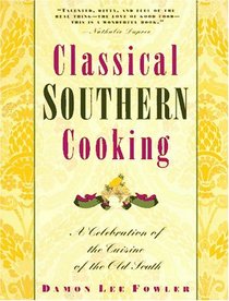 Classical Southern Cooking: A Celebration of the Cuisine of the Old South