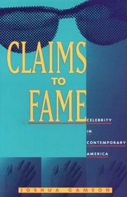 Claims to Fame: Celebrity in Contemporary America