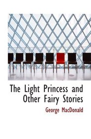 The Light Princess and Other Fairy Stories