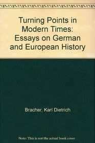 Turning Points in Modern Times : Essays on German and European History