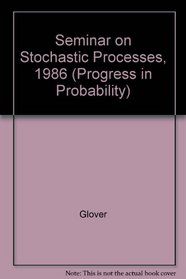 Seminar on Stochastic processes, 1986 (Progress in Probability)