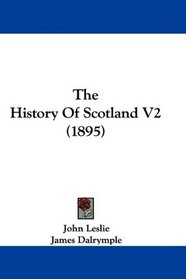 The History Of Scotland V2 (1895)