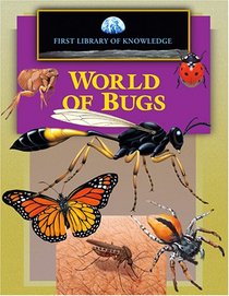 First Library of Knowledge - The World of Bugs (First Library of Knowledge)