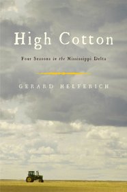 High Cotton: Four Seasons in the Mississippi Delta